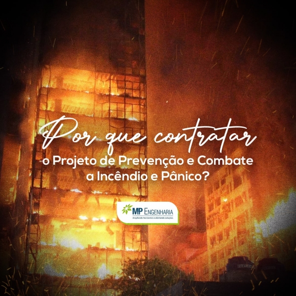 Por que contratar um Projeto de Preven&ccedil;&atilde;o e Combate a Inc&ecirc;ndio e P&acirc;nico?